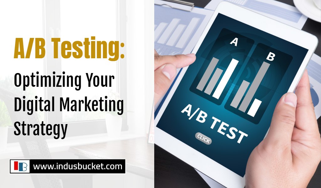 A/B Testing: Optimizing Your Digital Marketing Strategy